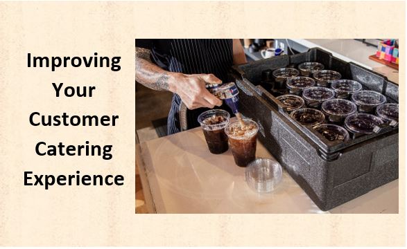 Improving Your Customer Catering Experience
